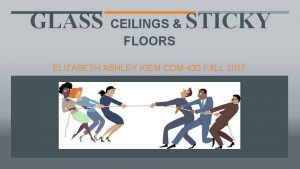 GLASS CEILINGS FLOORS STICKY ELIZABETH ASHLEY KIEM COM