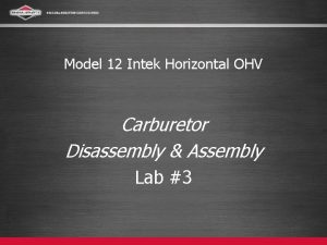 Model 12 Intek Horizontal OHV Carburetor Disassembly Assembly