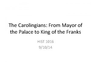 The Carolingians From Mayor of the Palace to