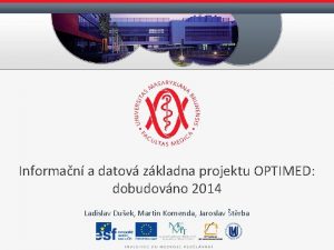 Informan a datov zkladna projektu OPTIMED dobudovno 2014