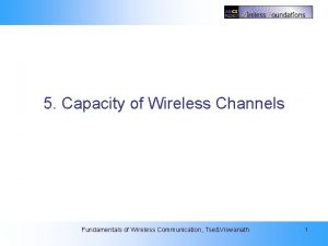 5 Capacity of Wireless Channels 5 Capacity of