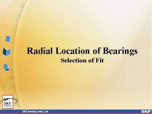 Radial Location of Bearings Selection of Fit Radial