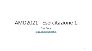AMD 2021 Esercitazione 1 Erica Casini erica casiniunimib