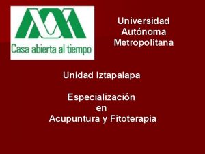 Universidad Autnoma Metropolitana Unidad Iztapalapa Especializacin en Acupuntura