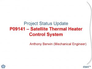 Project Status Update P 09141 Satellite Thermal Heater