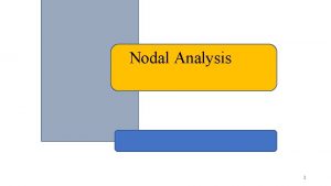 Nodal Analysis 1 Methods of Analysis Introduction Nodal