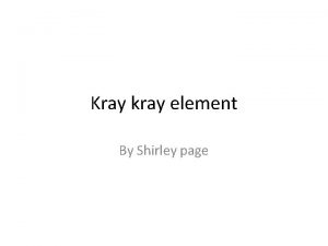 Kray kray element By Shirley page Line This