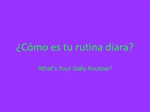 Cmo es tu rutina diara Whats Your Daily