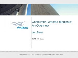 ConsumerDirected Medicaid An Overview Jon Blum June 14