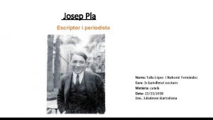 Josep Pla Escriptor i periodista Noms Talia Lpez