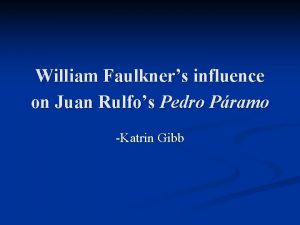 William Faulkners influence on Juan Rulfos Pedro Pramo