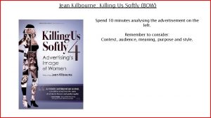 Jean Kilbourne Killing Us Softly BOW Spend 10