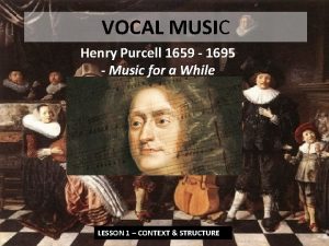 VOCAL MUSIC Henry Purcell 1659 1695 Music for
