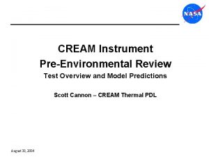 CREAM Instrument PreEnvironmental Review Test Overview and Model
