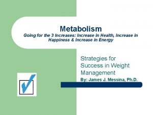 Metabolism Going for the 3 Increases Increase in