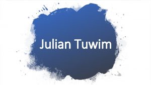 Julian Tuwim yciorys Julian Tuwim urodzi si w