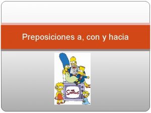 Preposiciones a con y hacia A Usage Examples