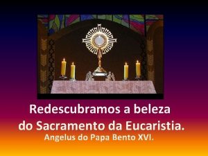 Redescubramos a beleza do Sacramento da Eucaristia Angelus