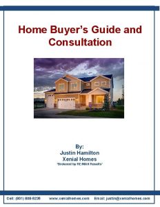 Home Buyers Guide and Consultation Brokered By Justin