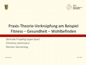 PraxisTheorieVerknpfung am Beispiel Fitness Gesundheit Wohlbefinden Zentrale Projektgruppe