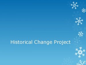 Historical Change Project Project Guidelines and Rules Project