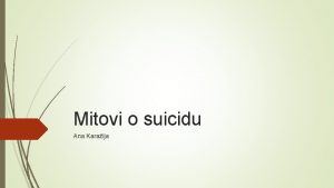 Mitovi o suicidu Ana Karaija Mit 1 Ljudi