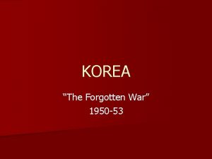 KOREA The Forgotten War 1950 53 Korea The