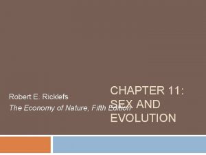 CHAPTER 11 Robert E Ricklefs SEX AND The