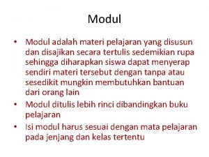 Modul Modul adalah materi pelajaran yang disusun dan