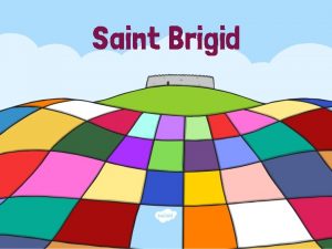 Saint Brigid Saint Brigid Saint Brigid was born