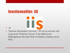 fonctionnalits ii S iis Internet Information Services IIS