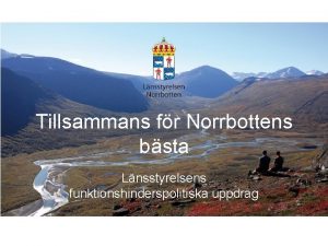 Tillsammans fr Norrbottens bsta Lnsstyrelsens funktionshinderspolitiska uppdrag Lnsstyrelsen