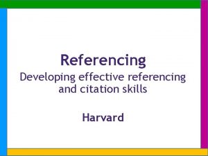 Referencing Developing effective referencing and citation skills Harvard