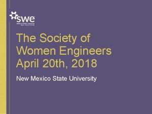 The Society of Women Engineers April 20 th