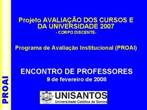 PROAI Projeto AVALIAO DOS CURSOS E DA UNIVERSIDADE