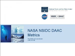 NASA NSIDC DAAC Metrics Paul Moth and Lisa