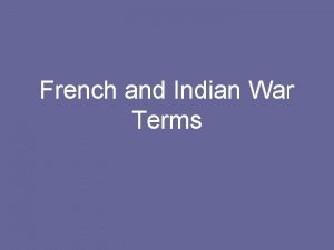 French and Indian War Terms Bacons Rebellion A