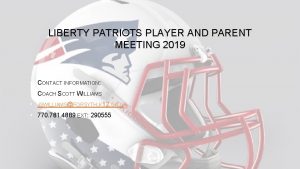 LIBERTY PATRIOTS PLAYER AND PARENT MEETING 2019 CONTACT