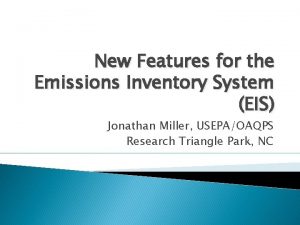 New Features for the Emissions Inventory System EIS