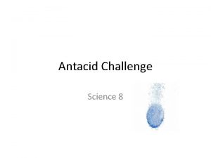 Antacid Challenge Science 8 Video What is an