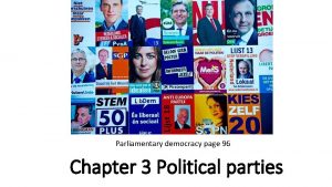 Parliamentary democracy page 96 Chapter 3 Political parties