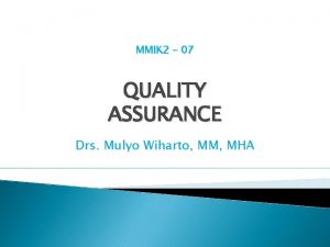 MMIK 2 07 QUALITY ASSURANCE Drs Mulyo Wiharto