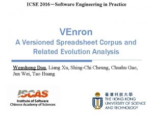 ICSE 2016Software Engineering in Practice VEnron A Versioned