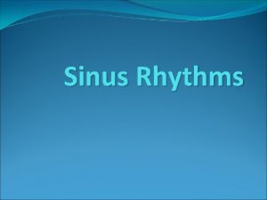 Sinus Rhythms Originate at the Sinus Node Normal