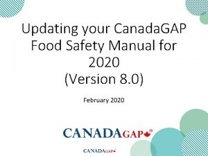 Updating your Canada GAP Food Safety Manual for Updating your Canada GAP Food Safety Manual for