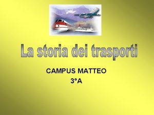 CAMPUS MATTEO 3A Gli ostacoli della natura Anticamente