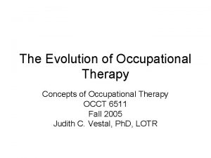 The Evolution of Occupational Therapy Concepts of Occupational