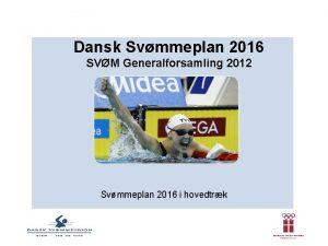 Dansk Svmmeplan 2016 SVM Generalforsamling 2012 Svmmeplan 2016