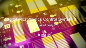 Digital Microfluidics Control System II Detailed Design P