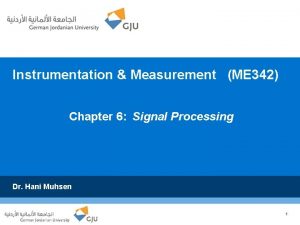 Instrumentation Measurement ME 342 Chapter 6 Signal Processing